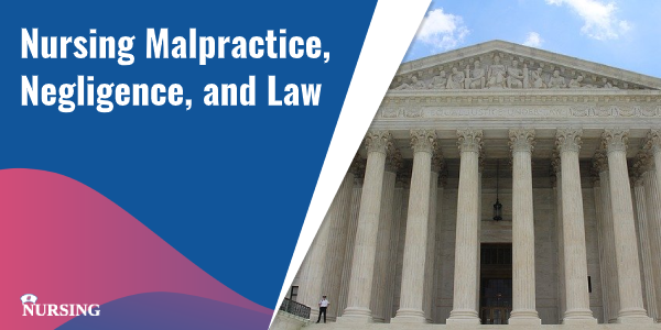 Nursing Malpractice, Negligence, and Law