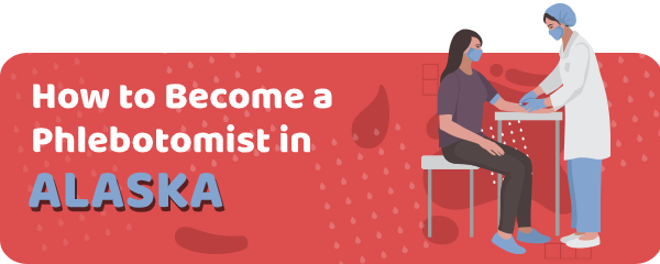 How to Become a Phlebotomist in Alaska