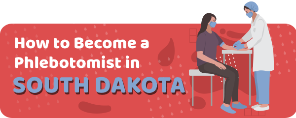 How to Become a Phlebotomist in South Dakota